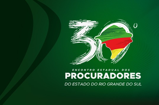30º ENCONTRO ESTADUAL DE PROCURADORES DO ESTADO DO RIO GRANDE DO SUL (VIRTUAL)